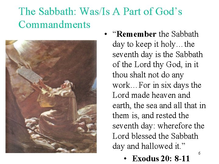 The Sabbath: Was/Is A Part of God’s Commandments • “Remember the Sabbath day to