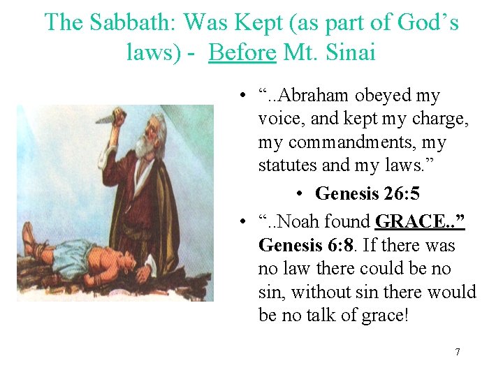 The Sabbath: Was Kept (as part of God’s laws) - Before Mt. Sinai •