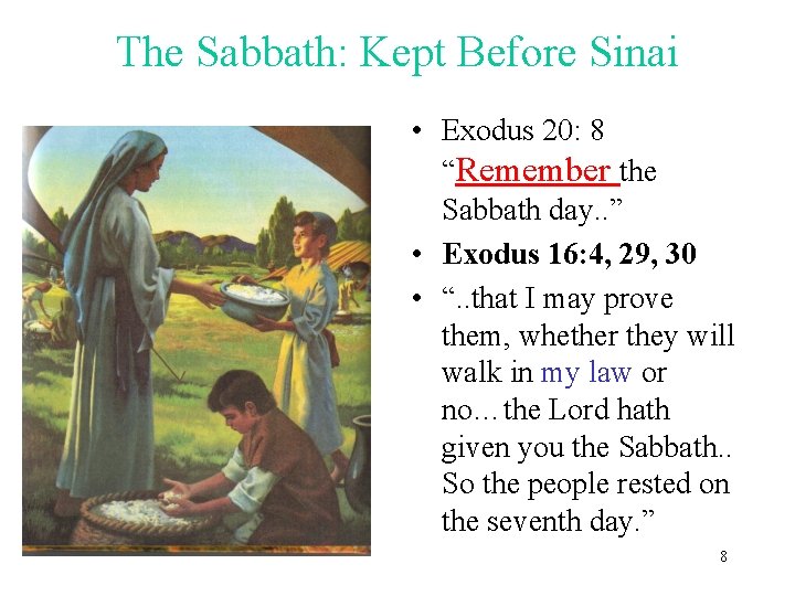 The Sabbath: Kept Before Sinai • Exodus 20: 8 “Remember the Sabbath day. .