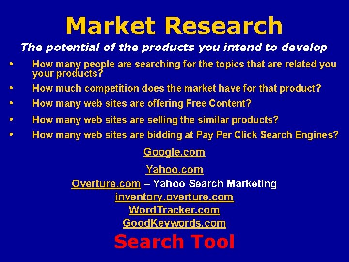 Market Research The potential of the products you intend to develop • How many