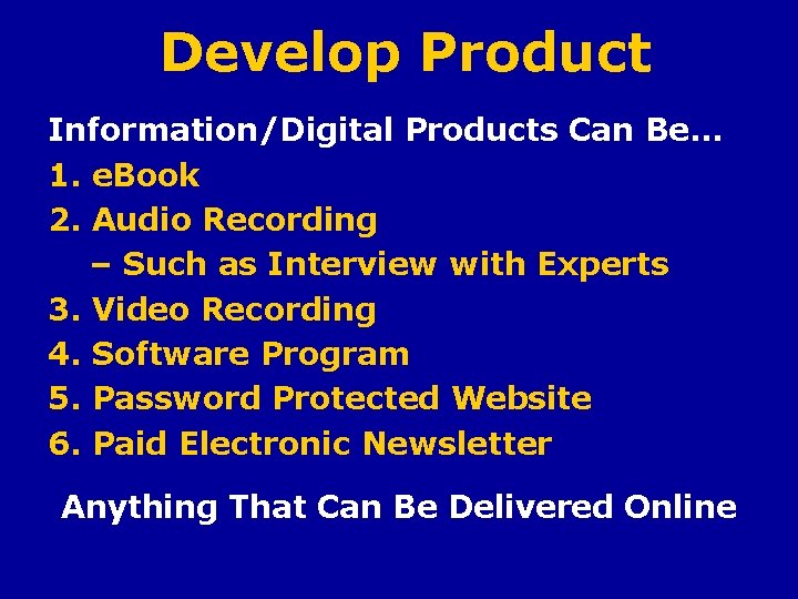 Develop Product Information/Digital Products Can Be… 1. e. Book 2. Audio Recording – Such