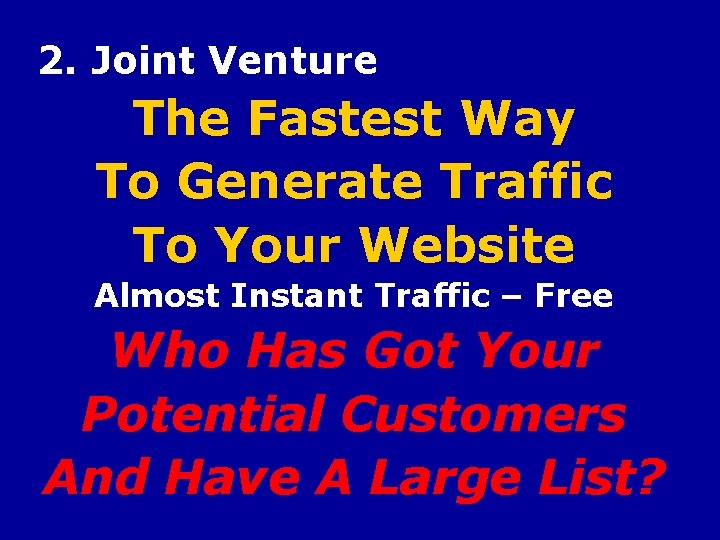 2. Joint Venture The Fastest Way To Generate Traffic To Your Website Almost Instant