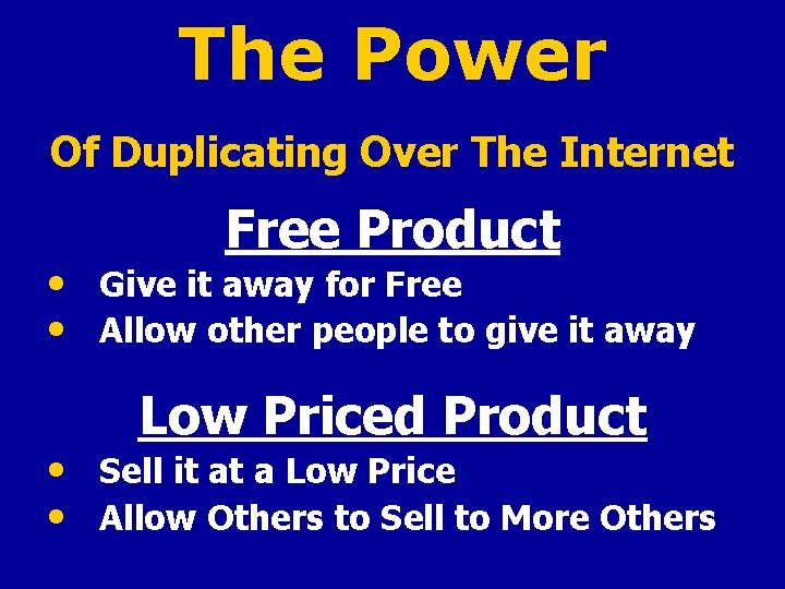 The Power Of Duplicating Over The Internet Free Product • Give it away for