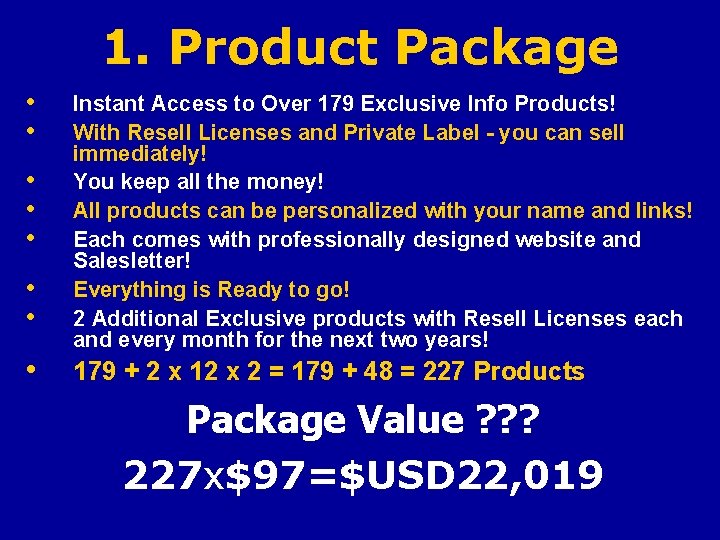 1. Product Package • • Instant Access to Over 179 Exclusive Info Products! With