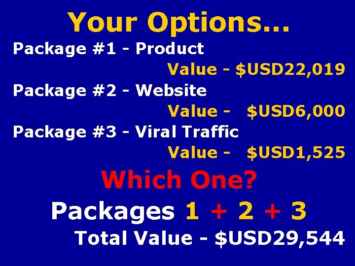 Your Options. . . Package #1 - Product Value - $USD 22, 019 Package