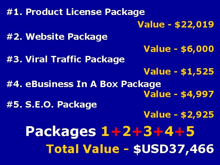 #1. Product License Package Value - $22, 019 #2. Website Package Value - $6,