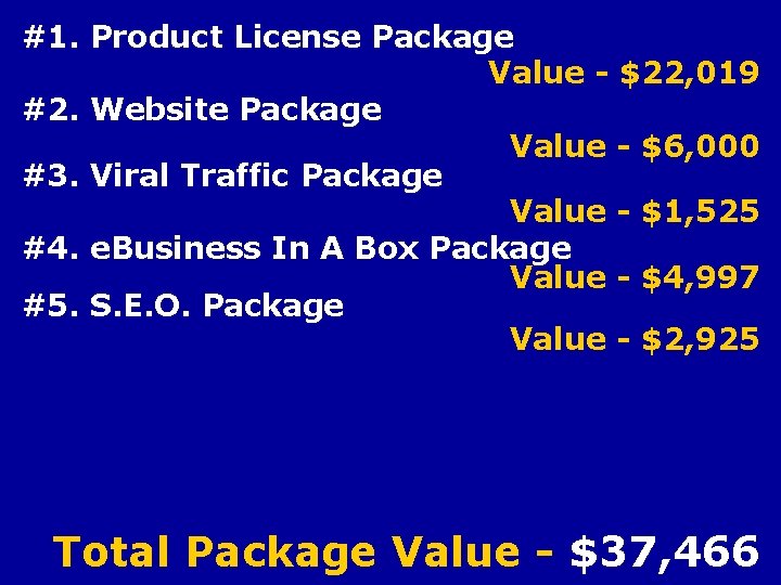 #1. Product License Package Value - $22, 019 #2. Website Package Value - $6,