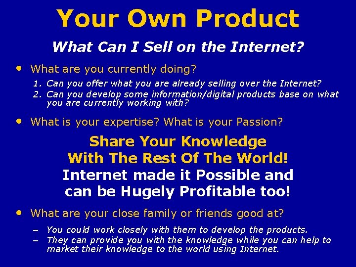 Your Own Product What Can I Sell on the Internet? • What are you