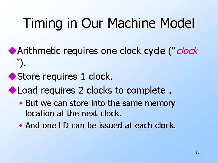 Timing in Our Machine Model u. Arithmetic requires one clock cycle (“clock ”). u.