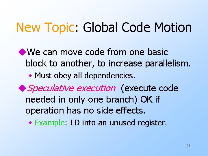 New Topic: Global Code Motion u. We can move code from one basic block