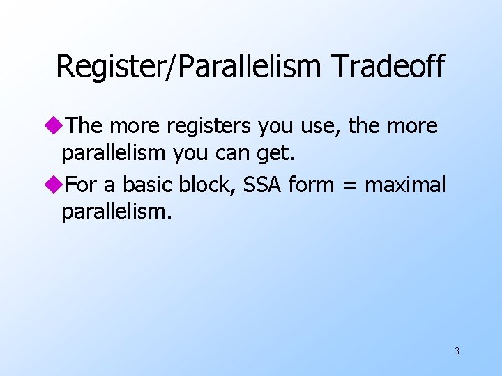 Register/Parallelism Tradeoff u. The more registers you use, the more parallelism you can get.