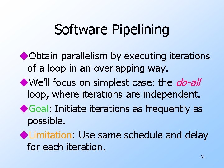 Software Pipelining u. Obtain parallelism by executing iterations of a loop in an overlapping