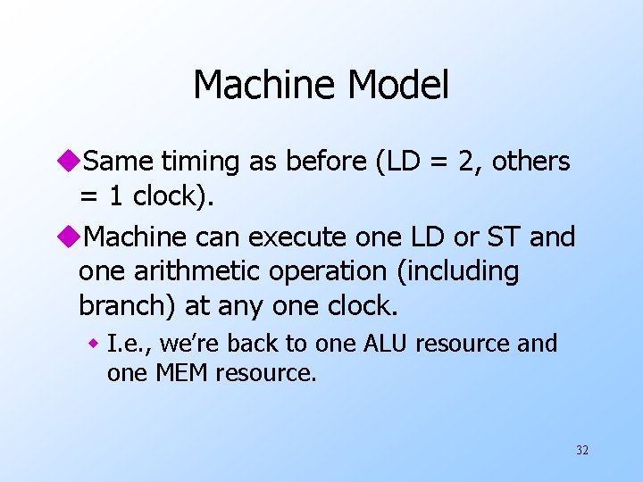 Machine Model u. Same timing as before (LD = 2, others = 1 clock).