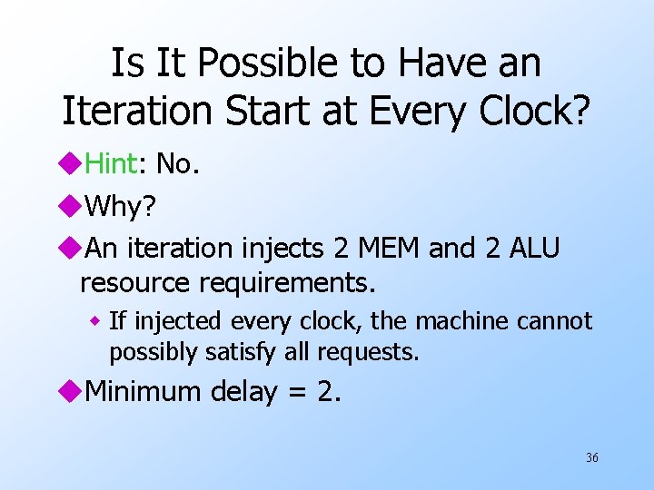 Is It Possible to Have an Iteration Start at Every Clock? u. Hint: No.