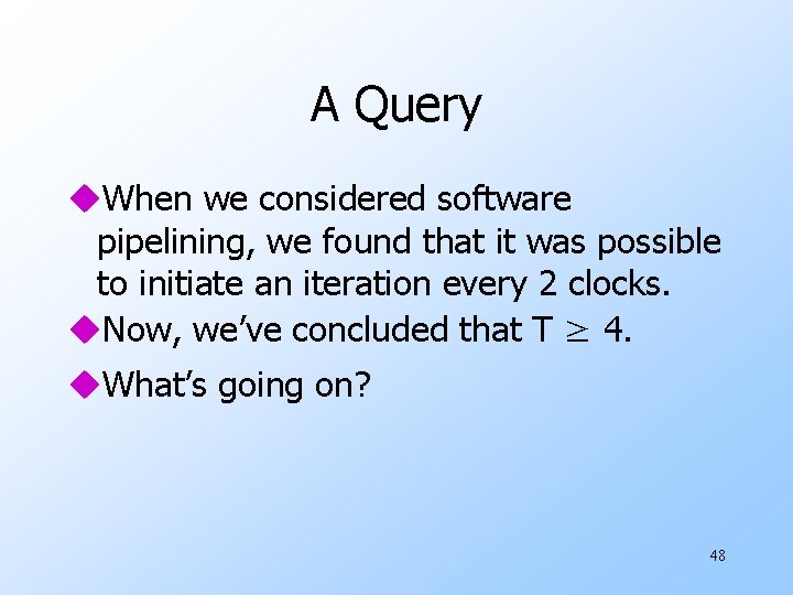 A Query u. When we considered software pipelining, we found that it was possible