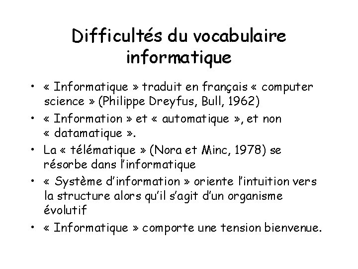 Difficultés du vocabulaire informatique • « Informatique » traduit en français « computer science