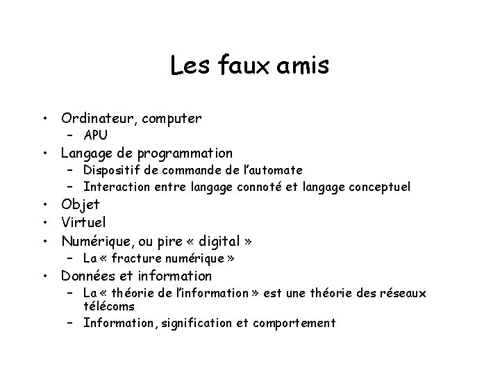 Les faux amis • Ordinateur, computer – APU • Langage de programmation – Dispositif