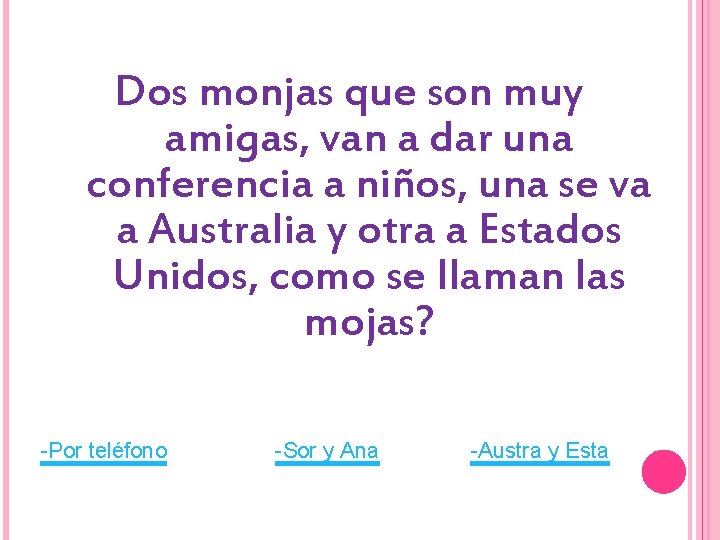 Dos monjas que son muy amigas, van a dar una conferencia a niños, una