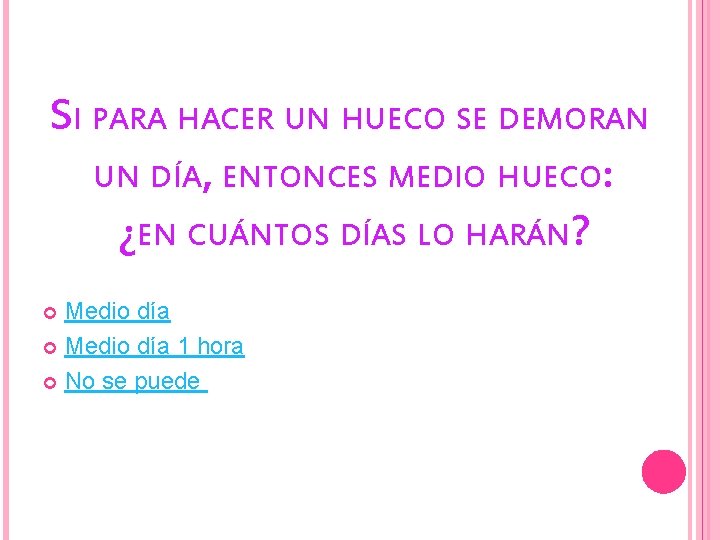 SI PARA HACER UN HUECO SE DEMORAN UN DÍA, ENTONCES MEDIO HUECO: ¿EN CUÁNTOS