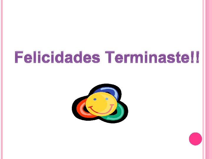Felicidades Terminaste!! 
