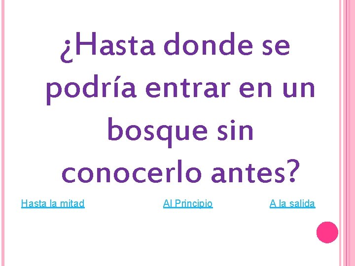 ¿Hasta donde se podría entrar en un bosque sin conocerlo antes? Hasta la mitad