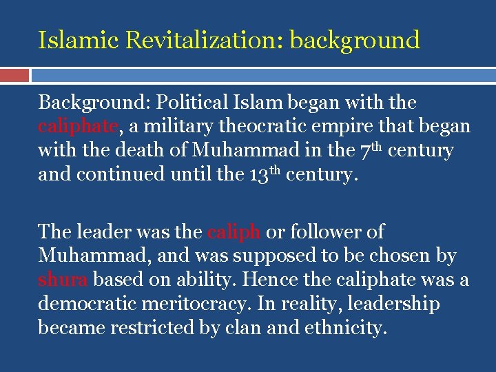 Islamic Revitalization: background Background: Political Islam began with the caliphate, a military theocratic empire