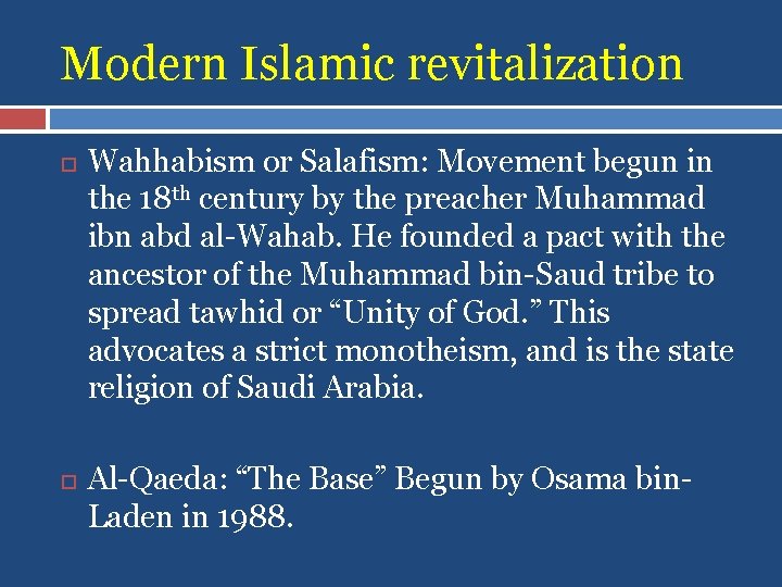 Modern Islamic revitalization Wahhabism or Salafism: Movement begun in the 18 th century by