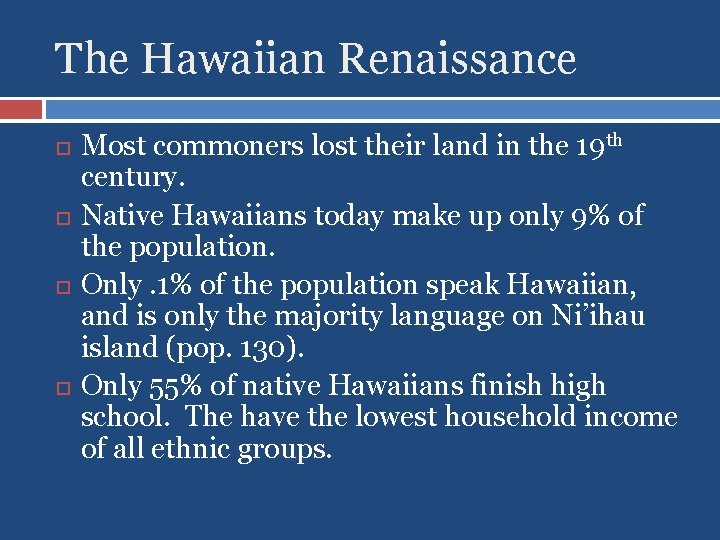 The Hawaiian Renaissance Most commoners lost their land in the 19 th century. Native