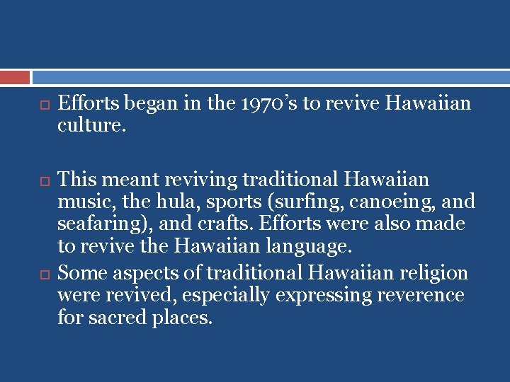  Efforts began in the 1970’s to revive Hawaiian culture. This meant reviving traditional