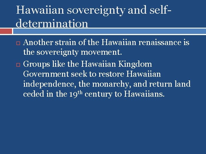 Hawaiian sovereignty and selfdetermination Another strain of the Hawaiian renaissance is the sovereignty movement.