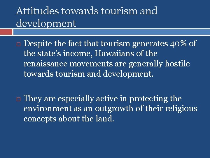 Attitudes towards tourism and development Despite the fact that tourism generates 40% of the