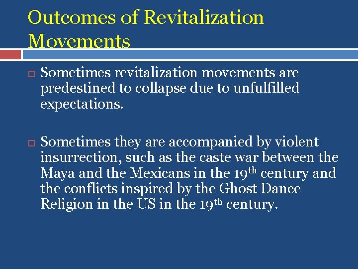 Outcomes of Revitalization Movements Sometimes revitalization movements are predestined to collapse due to unfulfilled