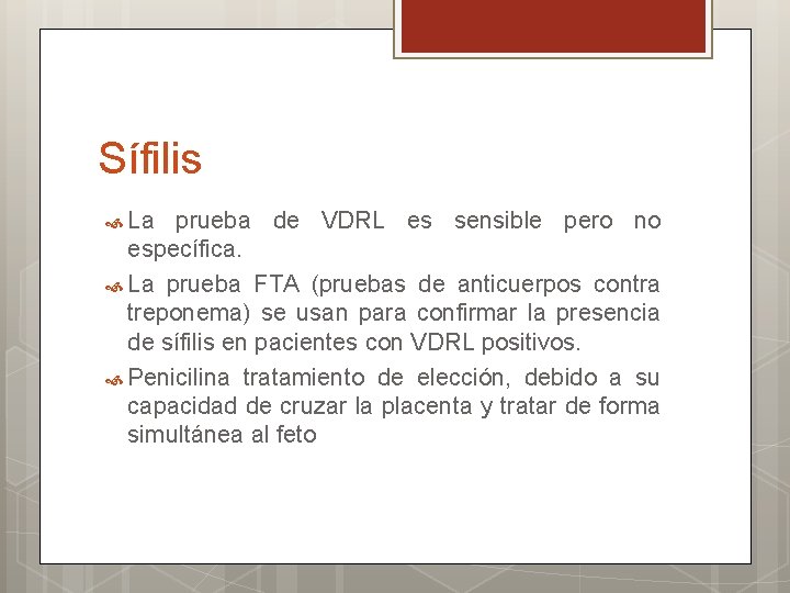 Sífilis La prueba de VDRL es sensible pero no específica. La prueba FTA (pruebas