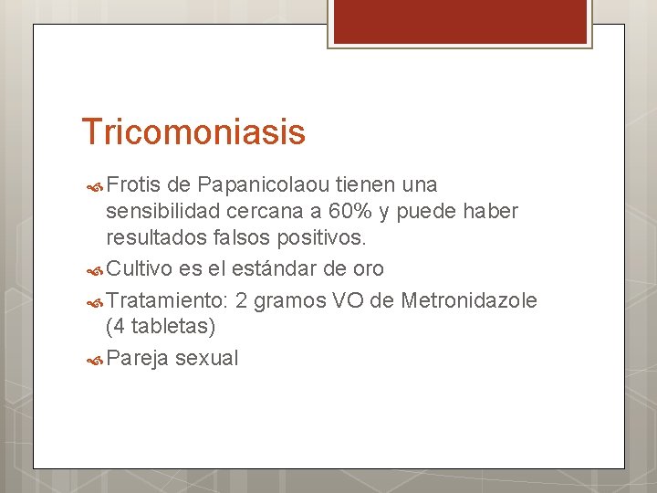 Tricomoniasis Frotis de Papanicolaou tienen una sensibilidad cercana a 60% y puede haber resultados