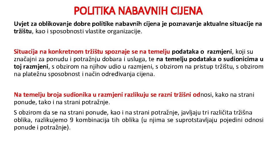 POLITIKA NABAVNIH CIJENA Uvjet za oblikovanje dobre politike nabavnih cijena je poznavanje aktualne situacije