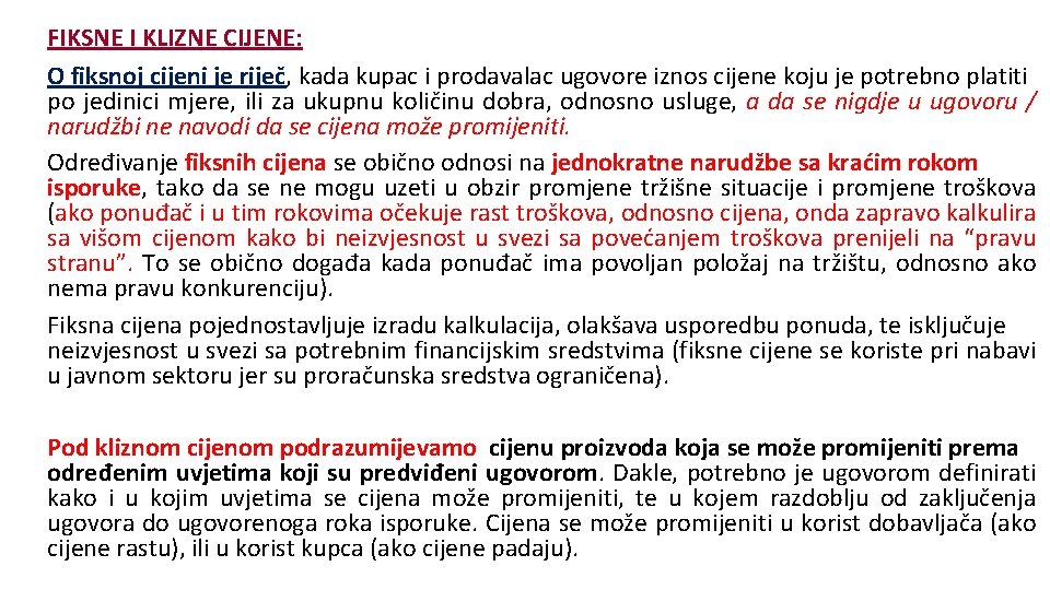 FIKSNE I KLIZNE CIJENE: O fiksnoj cijeni je riječ, kada kupac i prodavalac ugovore