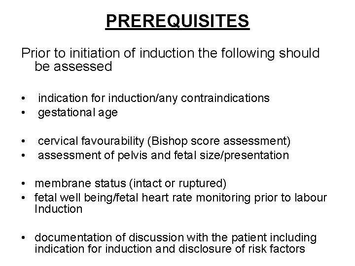 PREREQUISITES Prior to initiation of induction the following should be assessed • • indication
