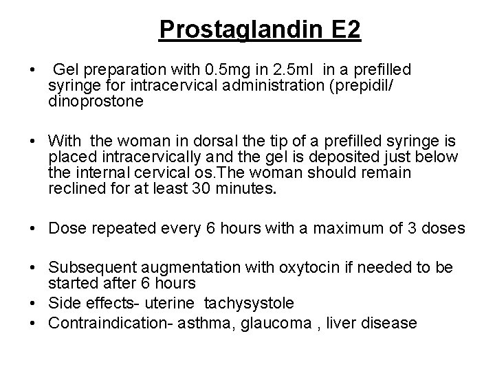 Prostaglandin E 2 • Gel preparation with 0. 5 mg in 2. 5 ml