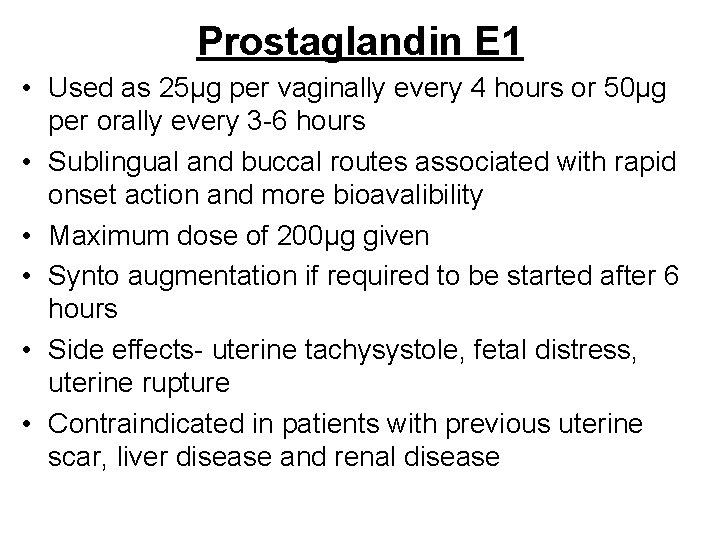 Prostaglandin E 1 • Used as 25µg per vaginally every 4 hours or 50µg