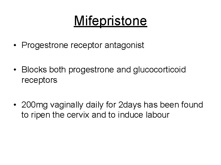 Mifepristone • Progestrone receptor antagonist • Blocks both progestrone and glucocorticoid receptors • 200