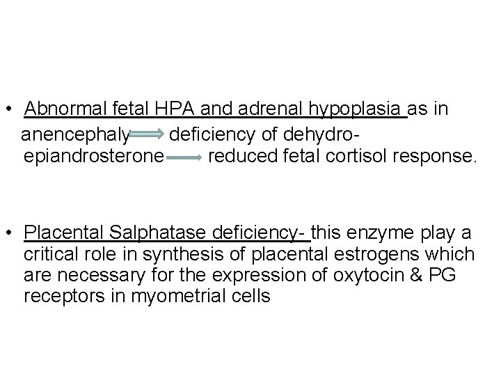  • Abnormal fetal HPA and adrenal hypoplasia as in anencephaly deficiency of dehydroepiandrosterone