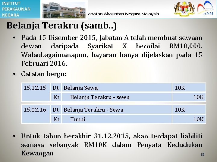 INSTITUT PERAKAUNAN NEGARA Belanja Terakru (samb. . ) • Pada 15 Disember 2015, Jabatan