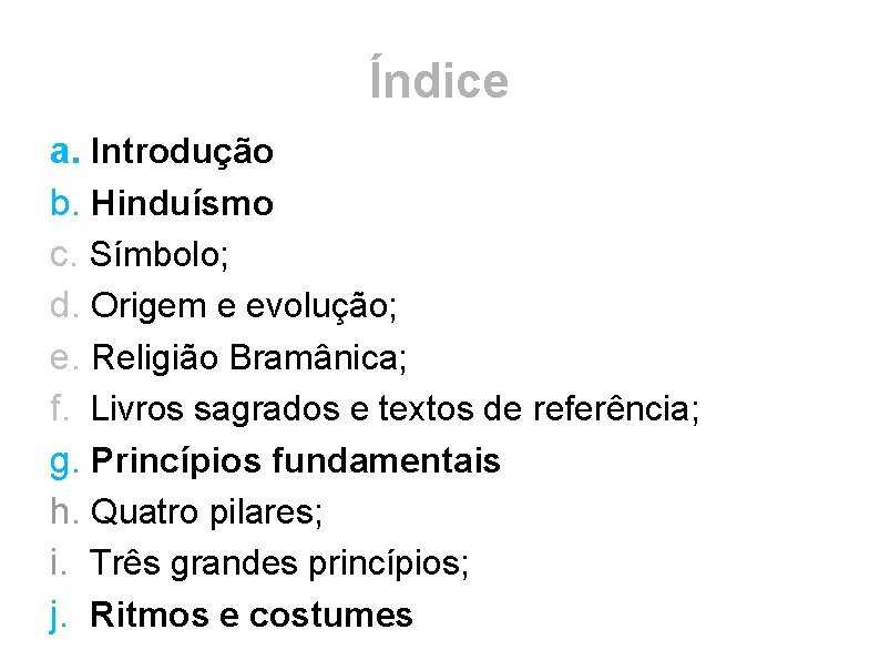 Índice a. Introdução b. Hinduísmo c. Símbolo; d. Origem e evolução; e. Religião Bramânica;