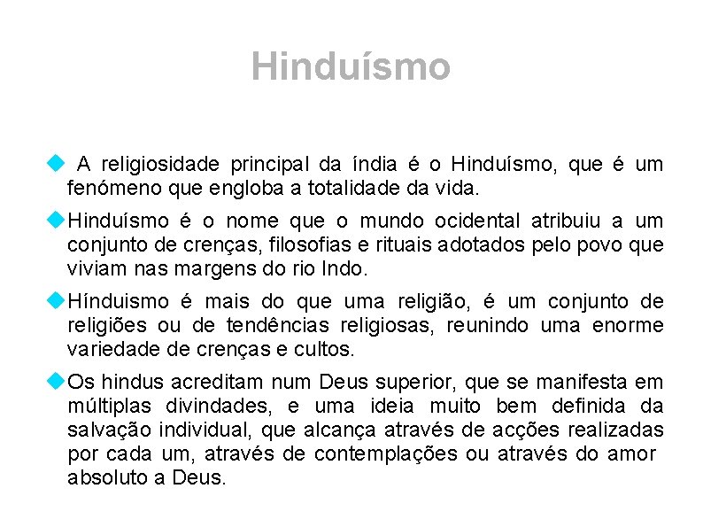 Hinduísmo A religiosidade principal da índia é o Hinduísmo, que é um fenómeno que