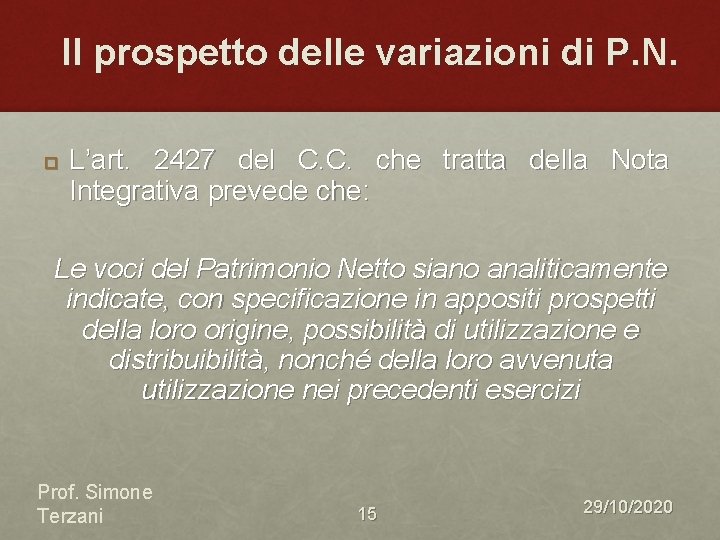 Il prospetto delle variazioni di P. N. L’art. 2427 del C. C. che tratta Il prospetto delle variazioni di P. N. L’art. 2427 del C. C. che tratta