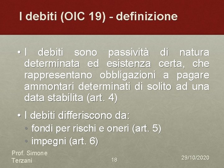 I debiti (OIC 19) - definizione • I debiti sono passività di natura determinata I debiti (OIC 19) - definizione • I debiti sono passività di natura determinata