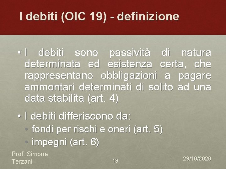 I debiti (OIC 19) - definizione • I debiti sono passività di natura determinata