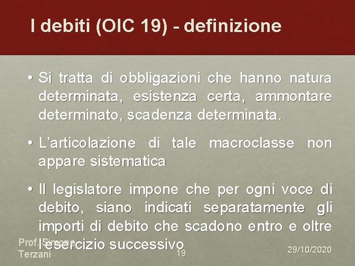 I debiti (OIC 19) - definizione • Si tratta di obbligazioni che hanno natura