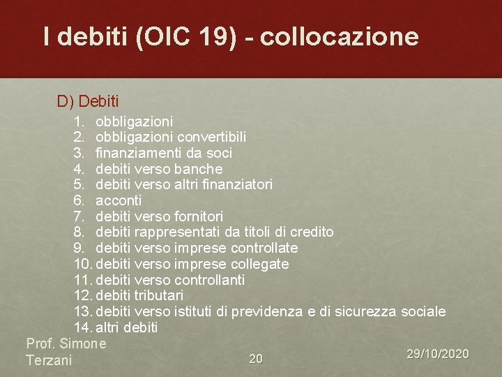 I debiti (OIC 19) - collocazione D) Debiti 1. obbligazioni 2. obbligazioni convertibili 3.