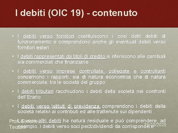 I debiti (OIC 19) - contenuto • I debiti verso fornitori costituiscono i così